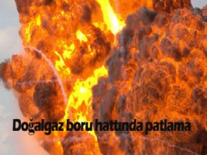 Doğalgaz boru hattında patlama!