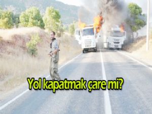 Yol kapatmak çare mi?