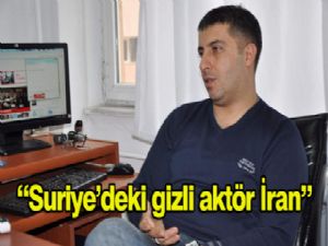 DR. SAVAŞ EĞİLMEZ: "SURİYE'DEKİ GİZLİ AKTÖR İRAN"