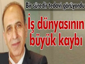 İş dünyasının büyük kaybı