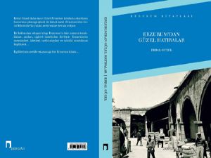 ERDAL GÜZEL'İN YENİ KİTABI "ERZURUM'DAN GÜZEL HATIRALAR" KİTAP FUARINDA OKUYUCUYLA BULUŞACAK
