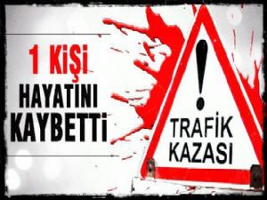 AZİZİYE'DE TRAFİK KAZASI: 1 ÖLÜ
