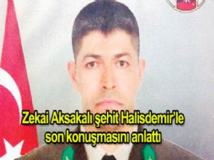 Zekai Aksakallı şehit Halisdemir'le SON KONUŞMASINI ANLATTI