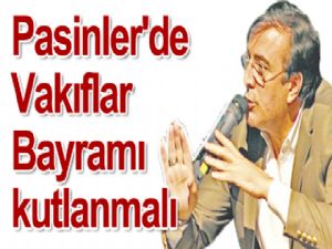 Pasinler'de Vakıflar Bayramı kutlanmalı