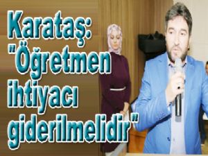 Karataş: "Öğretmen ihtiyacı giderilmelidir"