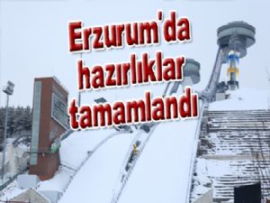 Erzurum'da hazırlıklar tamamlandı