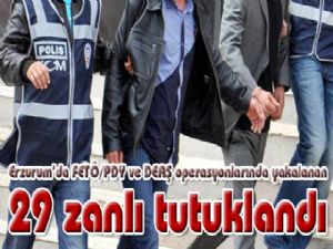 Erzurum'da FETÖ/PDY ve DEAŞ operasyonlarında yakalanan 29 zanlı tutuklandı