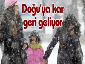 Doğu'ya kar geri geliyor