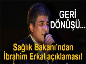 Sağlık Bakanı'ndan İbrahim Erkal açıklaması! Geri dönüşü..