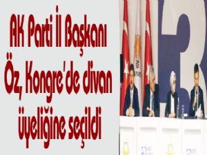 AK Parti İl Başkanı Öz, Kongre'de divan üyeliğine seçildi