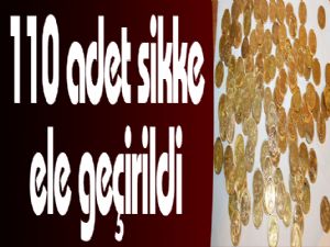 110 adet sikke ele geçirildi