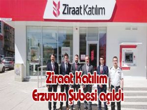 Ziraat Katılım Erzurum Şubesi açıldı