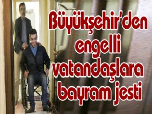 Büyükşehir'den engelli vatandaşlara bayram jesti
