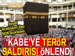 Suudi Arabistan İçişleri Bakanlığı: "Kabe'ye terör saldırısı önlendi"