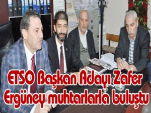 ETSO Başkan Adayı Zafer Ergüney muhtarlarla buluştu