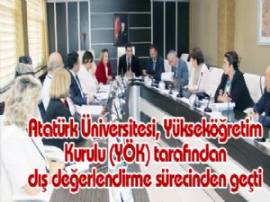 Atatürk Üniversitesi, Yükseköğretim Kurulu (YÖK) tarafından dış değerlendirme sürecinden geçti