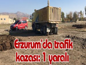 Erzurum'da trafik kazası: 1 yaralı