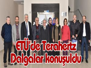 ETÜde Terahertz Dalgalar konuşuldu