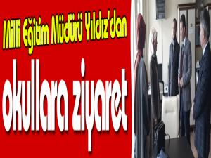 Milli Eğitim Müdürü Yıldızdan okullara ziyaret