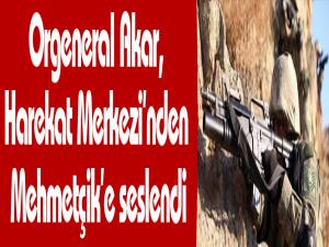 Orgeneral Akar, Harekat Merkezinden Mehmetçik'e seslendi