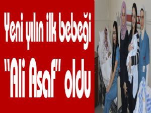 Yeni yılın ilk bebeği "Ali Asaf" oldu