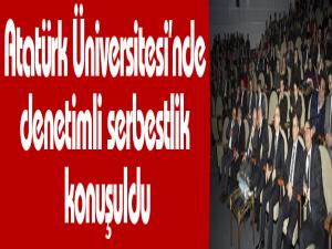 Atatürk Üniversitesinde denetimli serbestlik konuşuldu