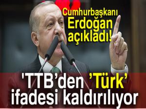 Cumhurbaşkanı Erdoğan: 'TTBden Türk ifadesinin çıkartılması lazım'