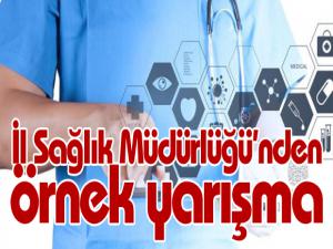 İl Sağlık Müdürlüğünden örnek yarışma