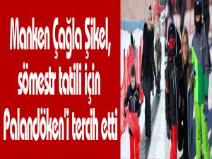 Manken Çağla Şikel, sömestr tatili için Palandökeni tercih etti