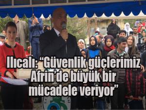 Ilıcalı, Güvenlik güçlerimiz Afrinde yakın tarihimizin en büyük mücadelelerinden birini yürütüyor