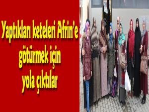Oltulu Bayanlar yaptıkları keteleri Afrine götürmek için yola çıktılar