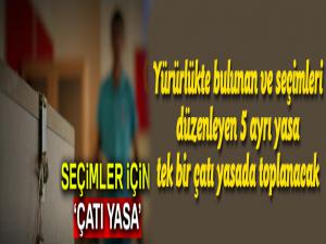 Seçimler için çatı yasa