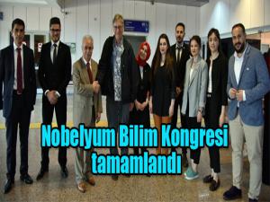 Uluslararası katılımlı Nobelyum Bilim Kongresi tamamlandı