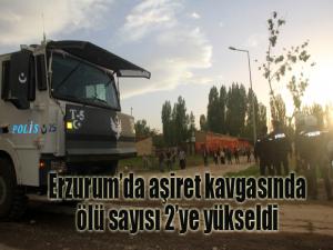 Erzurumda aşiret kavgasında ölü sayısı 2e yükseldi