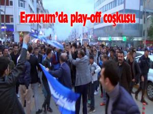 Erzurumda Play-Off coşkusu