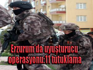 Erzurumda uyuşturucu operasyonu: 11 tutuklama