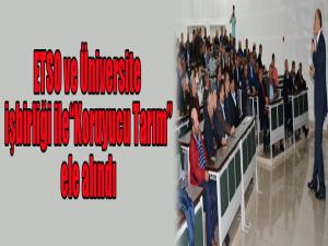ETSO ve Üniversite işbirliği ile "Koruyucu Tarım" ele alındı