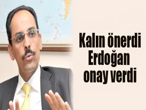 Kalın önerdi Erdoğan onay verdi