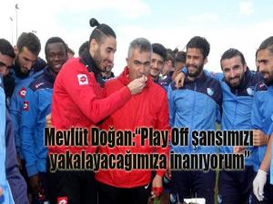 "Play-offa kalan takım olarak şehrimize döneceğiz"