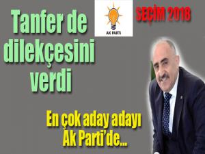 Tanfer de dilekçesini verdi.. En çok aday adayı AK Parti'de...