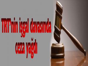 TRTnin işgal davasında ceza yağdı