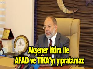 Başbakan Yardımcısı Akdağ: Akşener uyduruk iftiralarla, dedikodularla AFAD ve TİKA gibi kurumları yıpratamaz"
