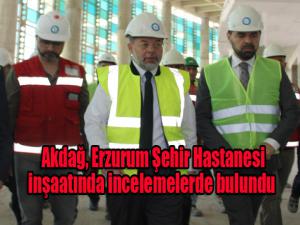 Başbakan Yardımcısı Akdağ, Erzurum Şehir Hastanesi inşaatında incelemelerde bulundu