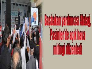 Başbakan Yardımcısı Akdağ Pasinlerde açık hava mitingi düzenledi