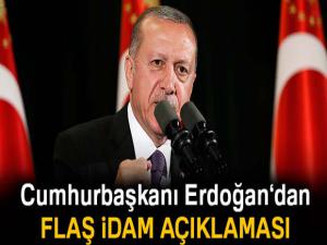 Cumhurbaşkanı Erdoğandan idam açıklaması!
