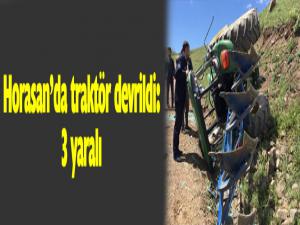 Horasanda traktör devrildi: 3 yaralı