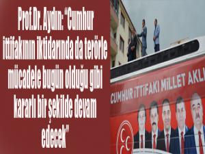MHP Genel Başkan Yardımcısı Prof.Dr. Aydın: Cumhur ittifakının iktidarında da terörle mücadele bugün olduğu gibi kararlı bir şekilde devam edecek