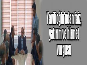 Yavilioğlundan faiz, yatırım ve hizmet vurgusu