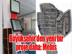 Büyükşehirden yeni bir proje daha: Mebis