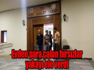 Evden para çalan hırsızlar yakayı ele verdi